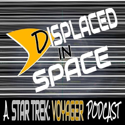 Displaced in Space: A Star Trek Voyager Podcast