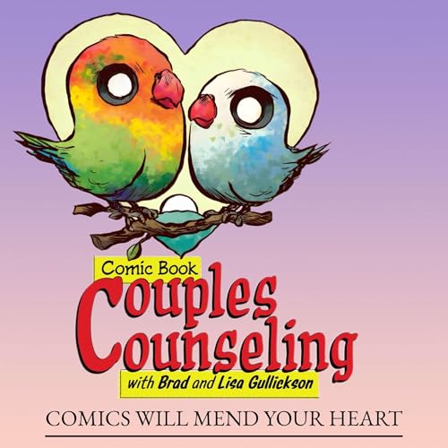Comic Book Couples Counseling Podcast by Brad & Lisa Gullickson