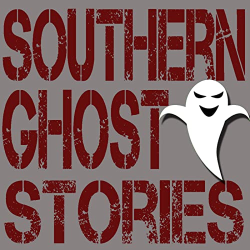 Southern Ghost Stories by Southern Ghost Stories