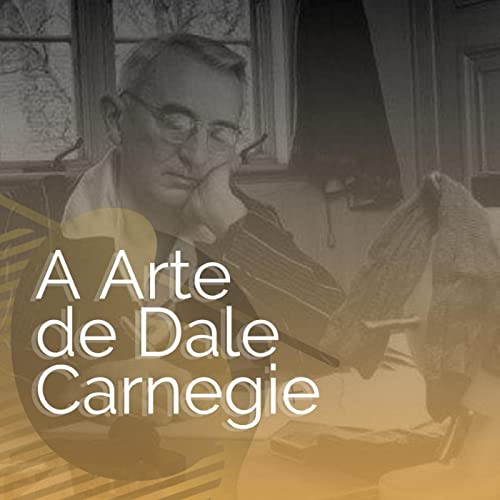 A Arte de Dale Carnegie | Roberto Santos by Roberto Santos