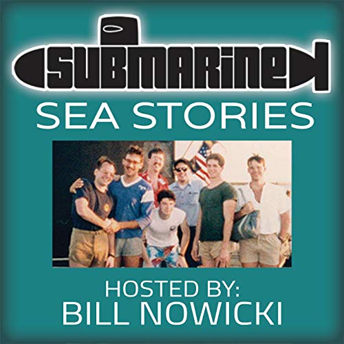 Submarine Sea Stories | Ever wonder what it's like to spend the cold war under water with 100 other guys? by Bill Nowicki