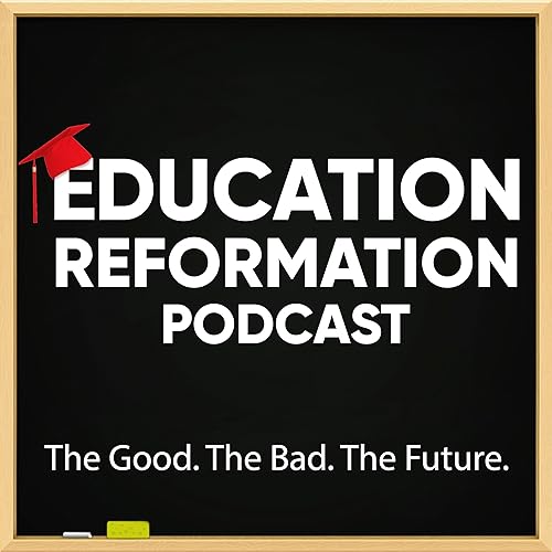 Education Reformation Podcast by Good News Podcast Network