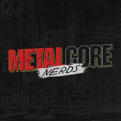 Metalcore Nerds: A Music Podcast About Pop Culture by Sean Mott