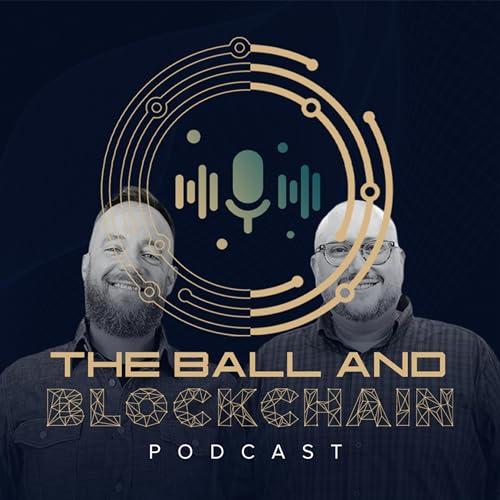The Ball and Blockchain Podcast by Nils Smith Justin McKelvey