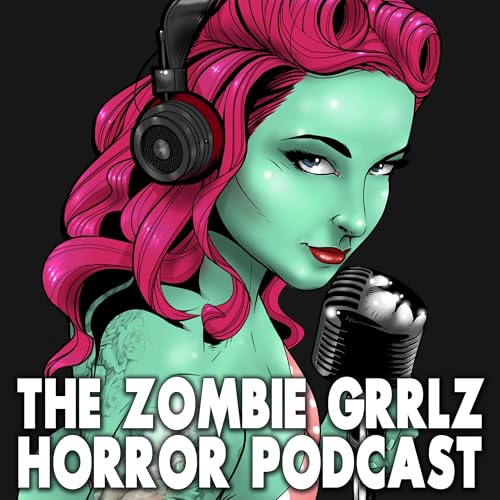 The Zombie Grrlz Horror Podcast by The Zombie Girls