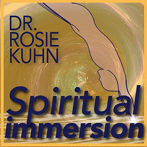 Spiritual Immersion: Taking the Plunge by Dr. Rosie Kuhn