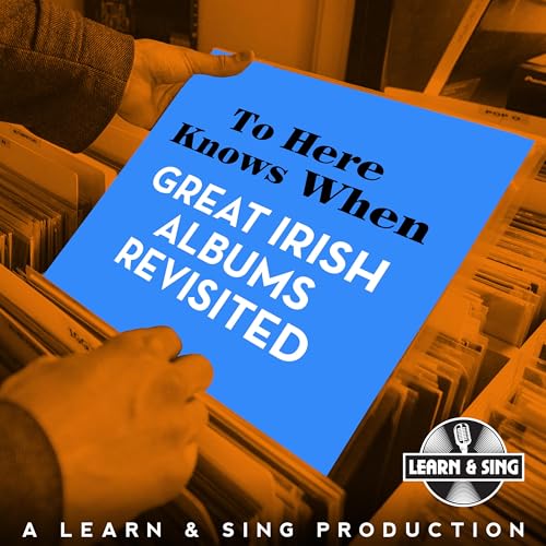 To Here Knows When - Great Irish Albums Revisited by Paul McDermott