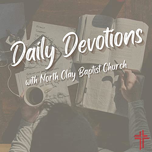 Daily Devotions with North Clay Baptist Church by North Clay Baptist Church