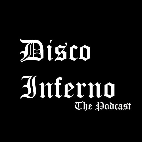 Disco Inferno - The Podcast by Disco Inferno - The Podcast