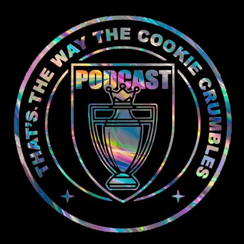 That's The Way The Cookie Crumbles by Cookie Podcast Network