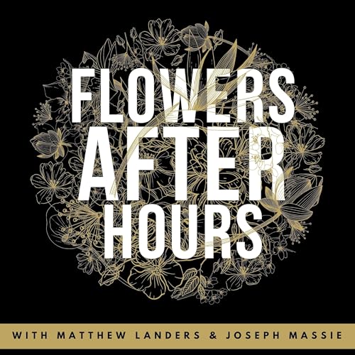 Flowers After Hours by Matthew Landers & Joseph Massie 