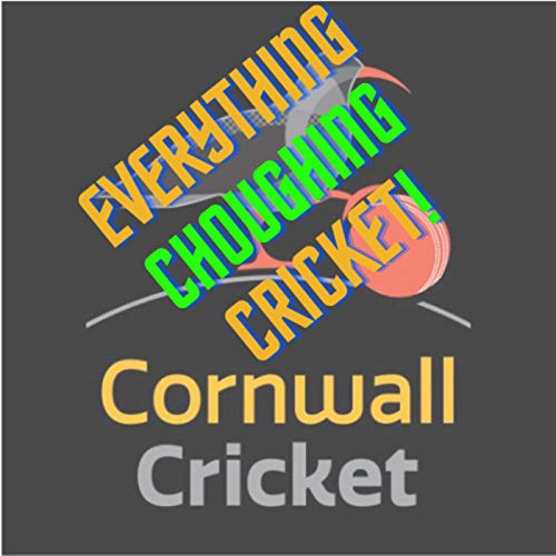 Everything Choughing Cricket! Cornwall Cricket's Podcast by Cornwall Cricket
