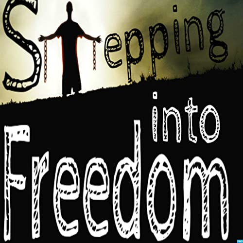 Stepping Into Freedom by Paul Pulsipher