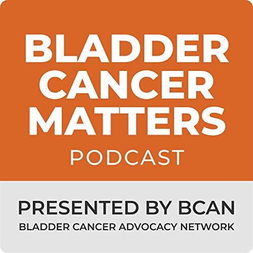 Bladder Cancer Matters by Bladder Cancer Advocacy Network