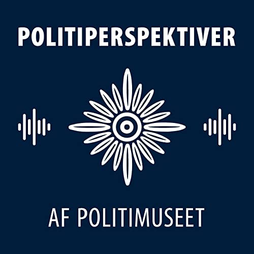 Politiperspektiver - Podcast fra Politimuseet