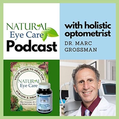Natural Eye Care with Dr. Marc Grossman, Holistic Optometrist by Dr. Marc R Grossman OD L.Ac.