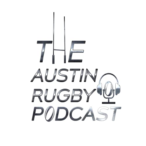 The Austin Rugby Podcast by The Austin Rugby Podcast