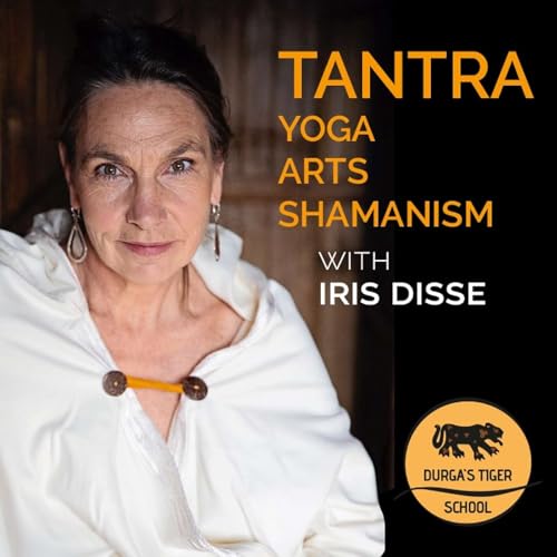 Durga's Tiger Tantra Podcast by Iris Disse
