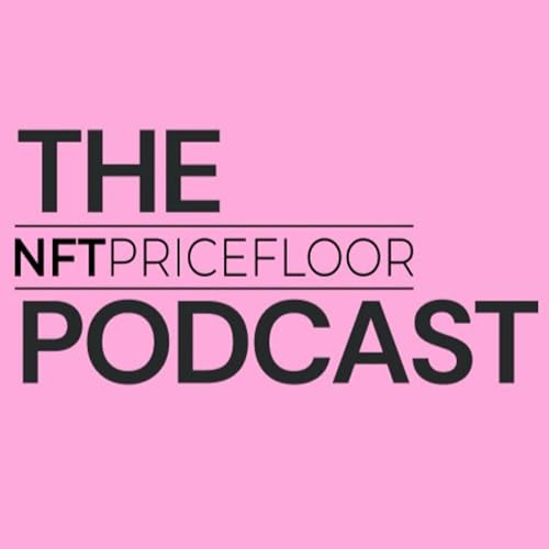 The NFT Price Floor Podcast by NFT Price Floor