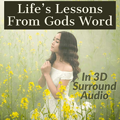 Lifes Lessons From God's Word in 3D Surround Audio by Alphonso Brown