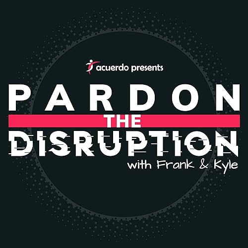 Pardon the Disruption with Frank and Kyle
