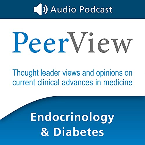 PeerView Endocrinology & Diabetes CME/CNE/CPE Audio Podcast by PVI PeerView Institute for Medical Education
