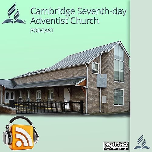Cambridge Seventh-day Adventist Podcast by Cambridge Seventh-day Adventist Church (UK)