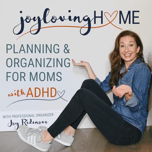 JOY LOVING HOME - SAHM, Productivity, Home Organization, Declutter, ADHD Mom, ADHD SAHM, ADHD Brain by Joy Ridenour - Professional Organizer Productivity Success Coach for ADHD Moms