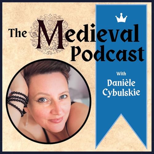 The Medieval Podcast by Danièle Cybulskie
