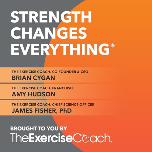Strength Changes Everything by The Exercise Coach