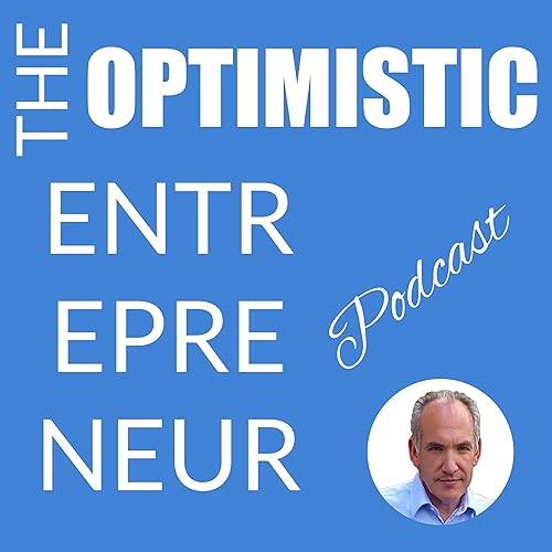 The Optimistic Entrepreneur Podcast by John Colley