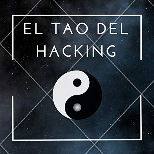 El Tao del Hacking by Fede Pacheco / Matt Sliafertas
