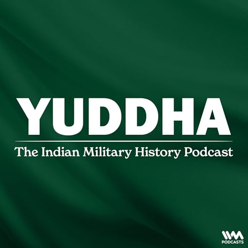 Yuddha - The Indian Military History Podcast by IVM Podcasts - Indus Vox