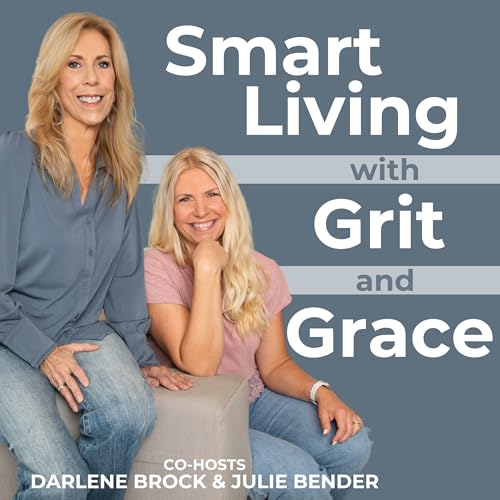 Smart Living with Grit and Grace by Darlene Brock & Julie Bender from GritandGraceLife.org