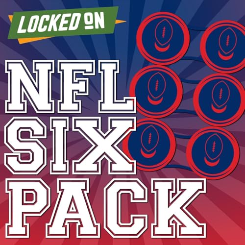 Locked On NFL Six Pack - Daily Podcast For NFL Talk
