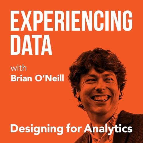 Experiencing Data w/ Brian T. O’Neill by Brian T. O’Neill from Designing for Analytics