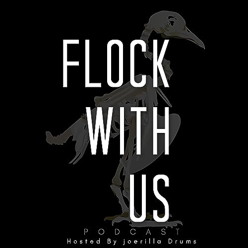 Flock With Us Podcast by Hosted by joerilla Drums