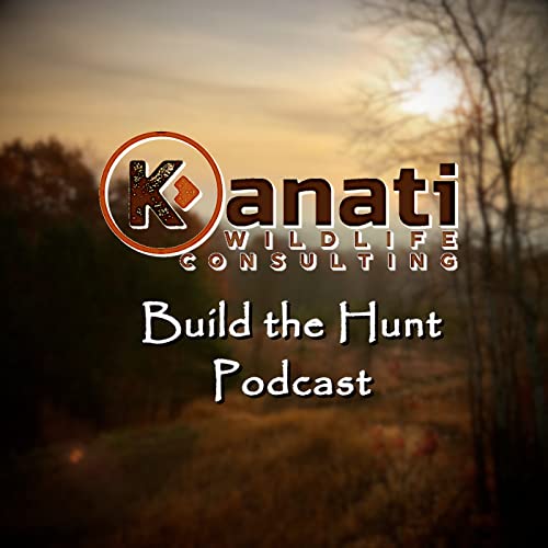 Kanati Wildlife's Build the Hunt Podcast by Kanati Wildlife Consulting LLC
