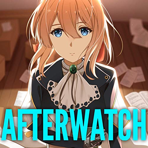 Violet Evergarden: Afterwatch