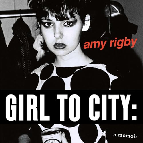 Girl To City: A Memoir by Amy Rigby