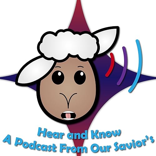 Hear and Know--A Podcast from Our Savior's Lutheran, Sioux Falls by Our Savior's Lutheran Church Pr Justin Kosec