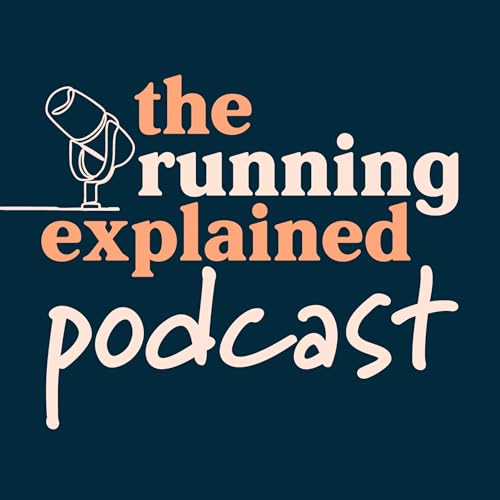 The Running Explained Podcast by Running Explained