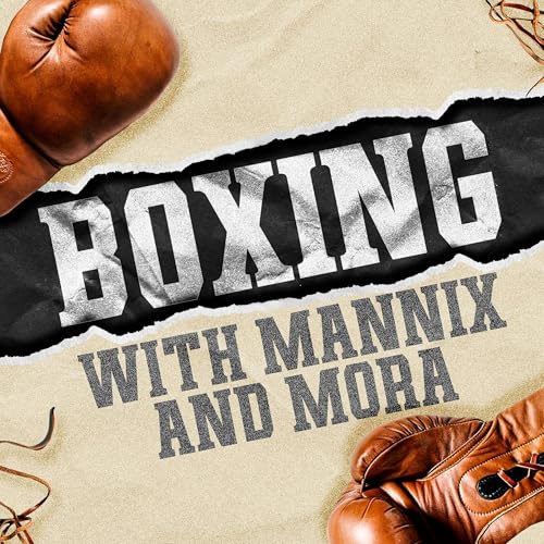 Boxing with Mannix and Mora by Chris Mannix