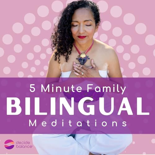Decide Balance - 5 Minute Family Bilingual Meditations by Yvonne Hernández