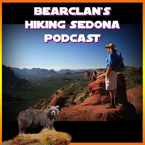 Bearclan's Hiking Sedona Podcast by Bear N Lora Lee