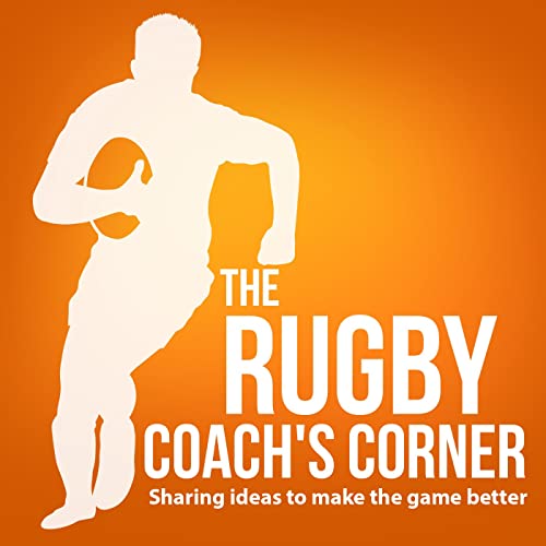 The Rugby Coach's Corner Podcast by The Rugby Coach's Corner Podcast