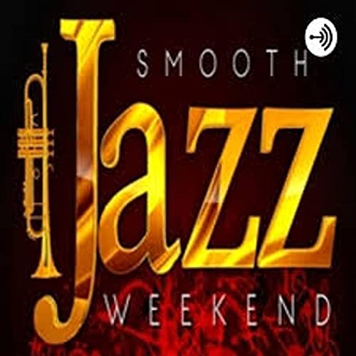 Smooth Jazz Weekend Radio Show by Tina E. Clark