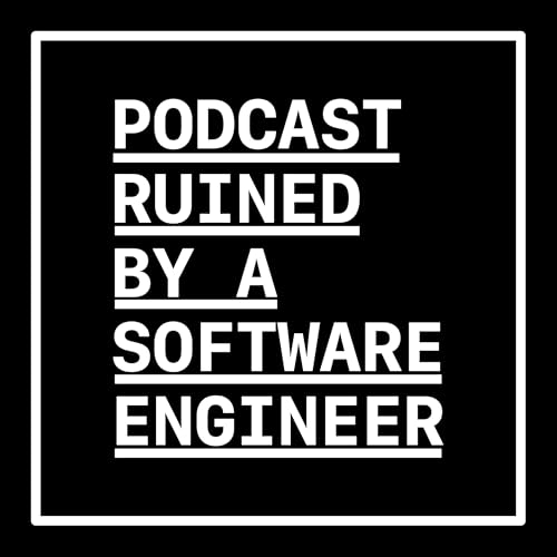 Podcast Ruined by a Software Engineer by Perry Tiu