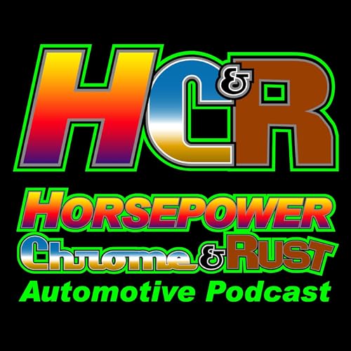 Horsepower Chrome and Rust Automotive Podcast by Horsepower Chrome and Rust