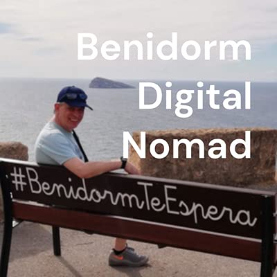 The Benidorm Digital Nomad Podcast by Clixeo Publishing LTD